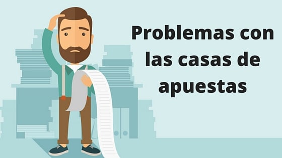 Problemas comunes con las casas de apuestas