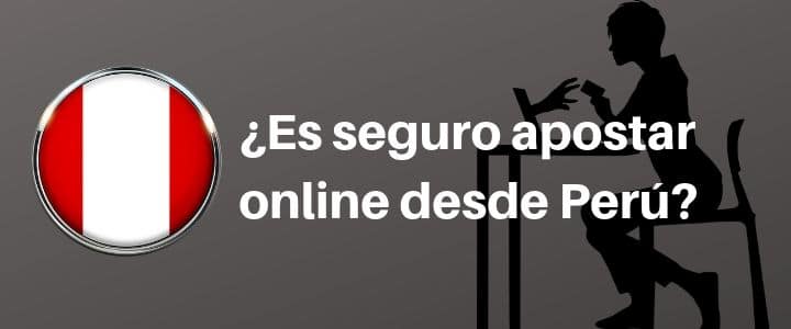 ¿Es seguro apostar online desde Perú?