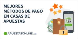 Mejores m&eacute;todos de pago en casas de apuestas online