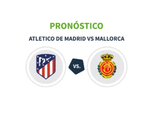 Imagen destacada pronóstico de apuestas entre el Atlético de Madrid y el Real Mallorca