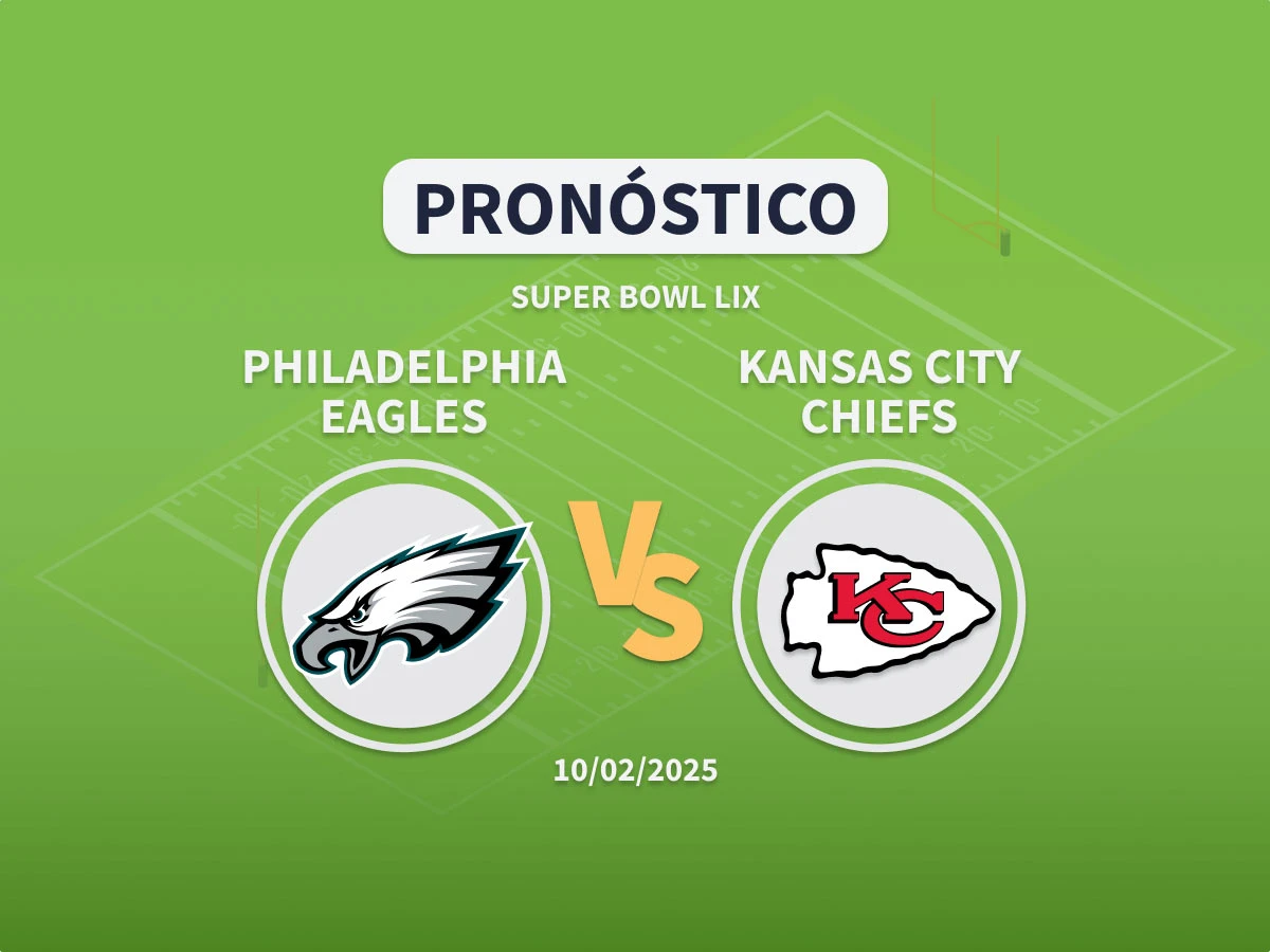 Pronóstico Super Bowl: Eagles vs Chiefs (09/02/25)