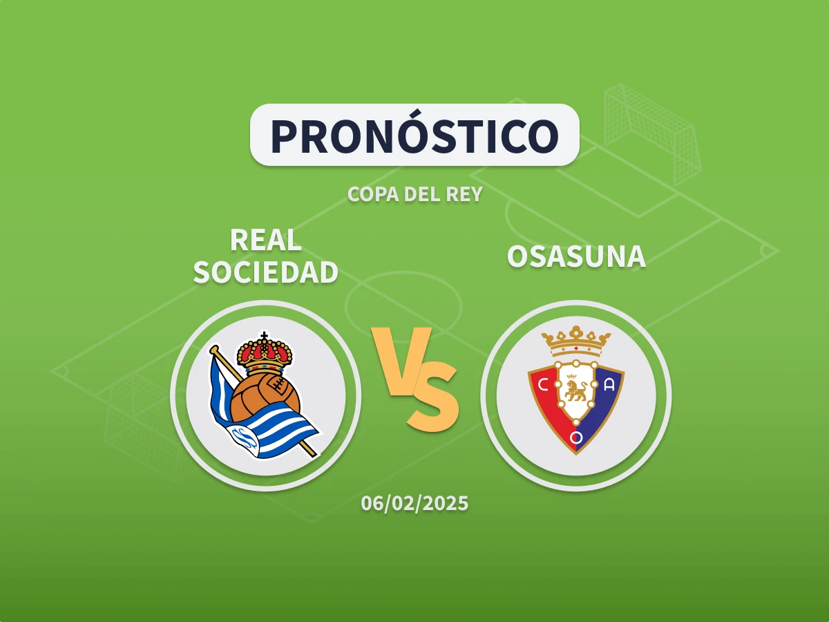Real Sociedad vs Osasuna: Pronóstico, Mercados y Cuotas | Copa del Rey