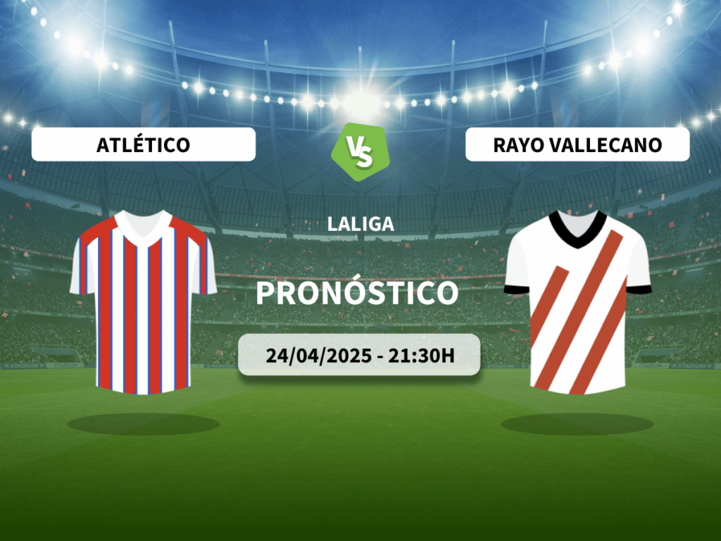 Pronóstico Atlético de Madrid vs Rayo Vallecano (24/04/2025)