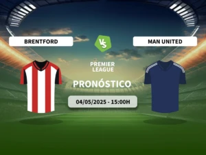 Pronóstico Brentford FC vs Manchester United (04/05/2025)