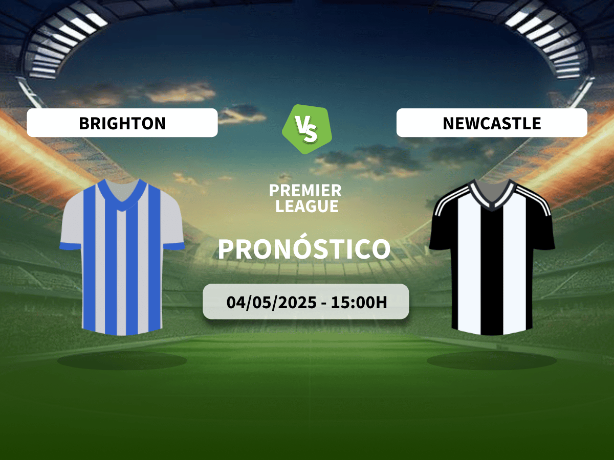 Pronóstico Brighton & Hove Albion vs Newcastle United (04/05/2025)