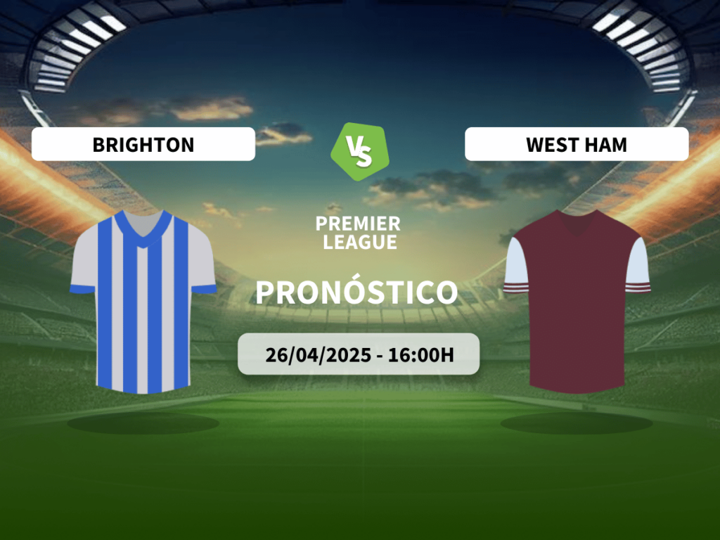Pronóstico Brighton & Hove Albion vs West Ham United (26/04/2025)