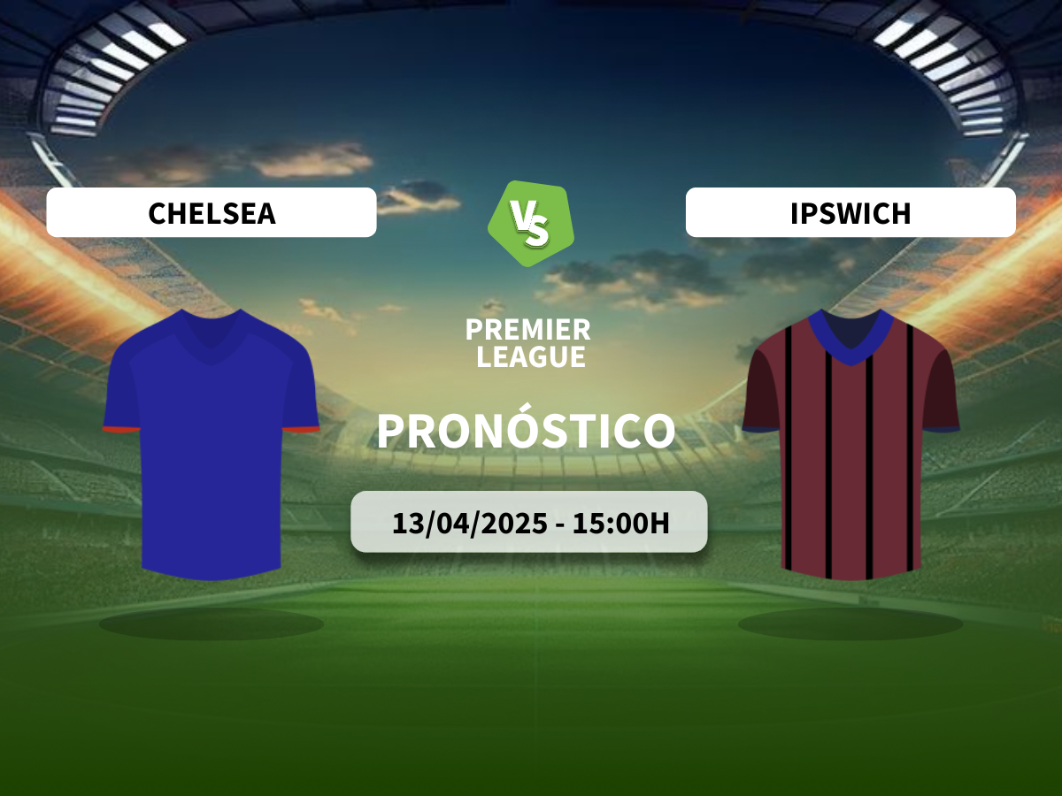 Pronóstico Chelsea vs Ipswich Town (13/04/2025)