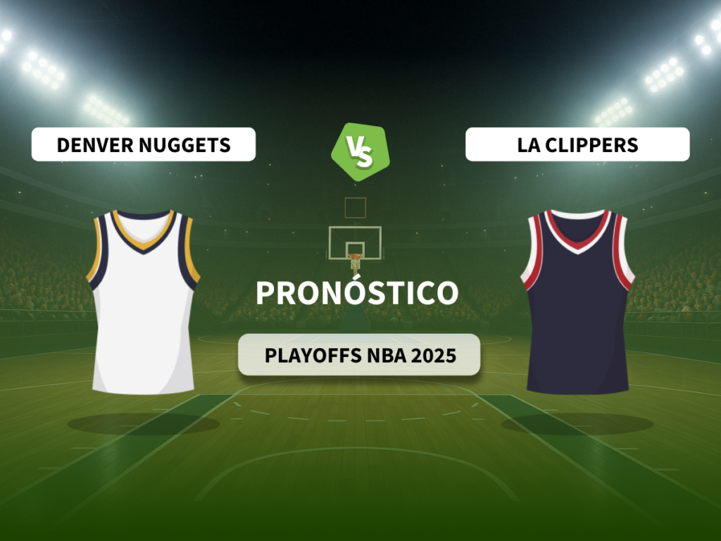 Pronóstico Denver Nuggets vs LA Clippers (Playoffs NBA 2025)