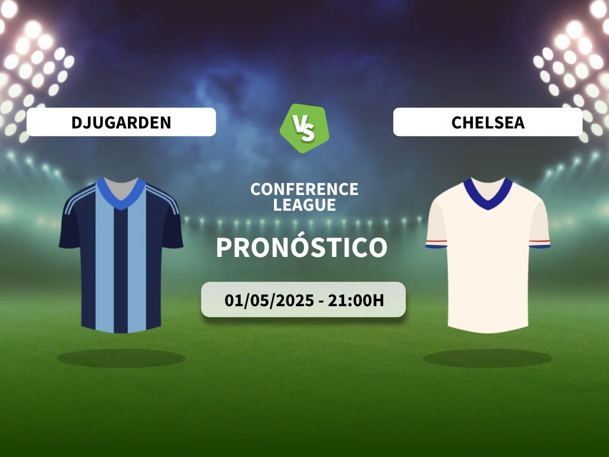 Pronóstico Djurgarden – Chelsea (01/05/25) | Conference League