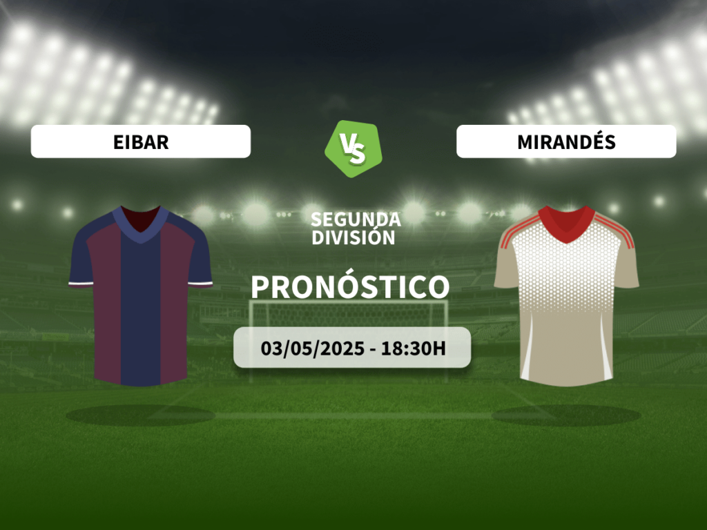 Pronóstico SD Eibar vs CD Mirandés (03/05/2025)