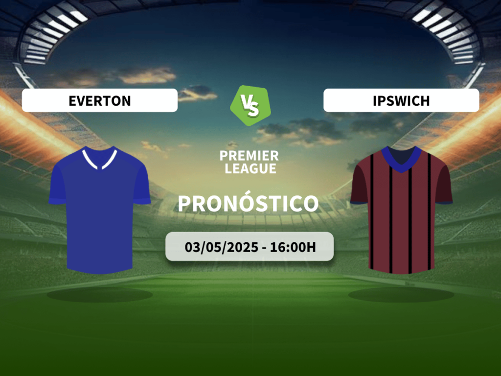 Pronóstico Everton FC vs Ipswich Town (03/05/2025)