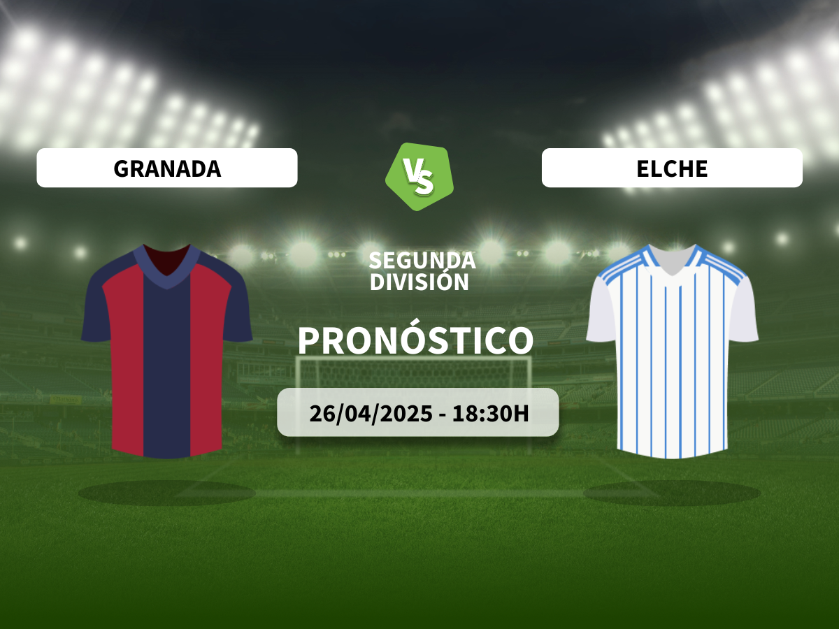 Pronóstico Granada CF vs Elche CF (26/04/2025)