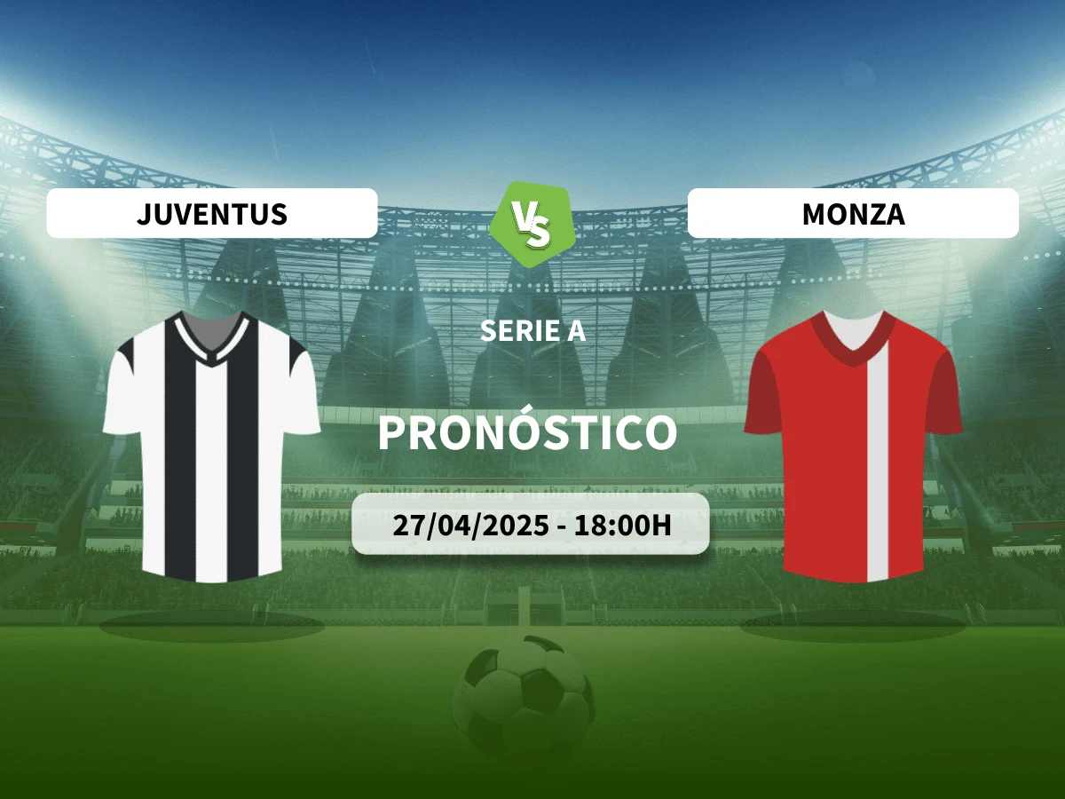 Pronóstico Juventus – Monza (27/04/25) | Serie A