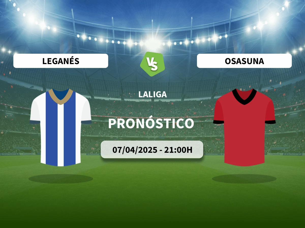 Pronóstico Leganés – Osasuna (07/04/25) | LaLiga