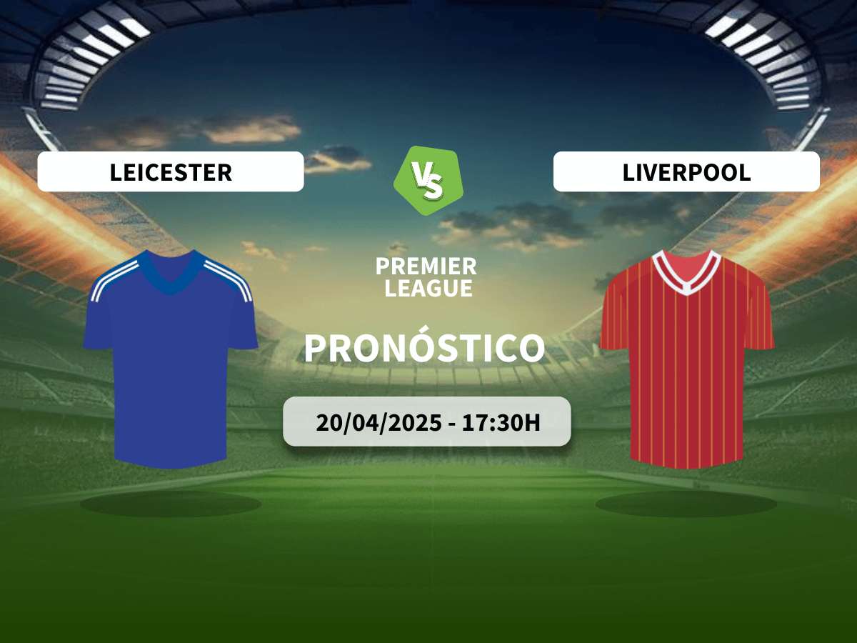 Pronóstico Leicester City vs Liverpool FC (20/04/2025)