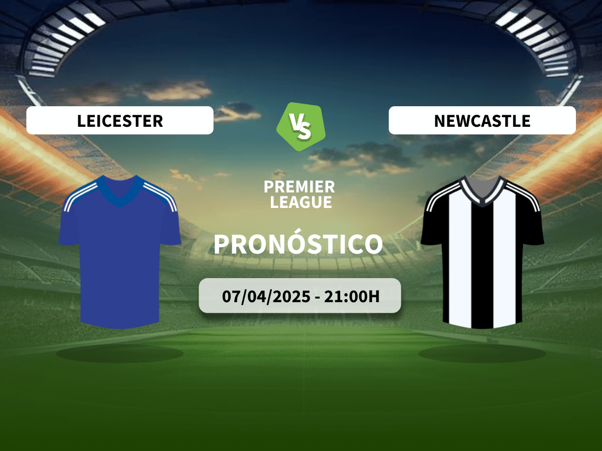 Pronóstico Leicester City vs Newcastle United (07/04/25)