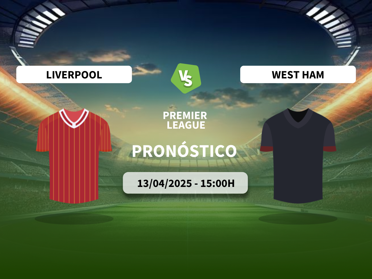Pronóstico Liverpool vs West Ham (13/04/2025)