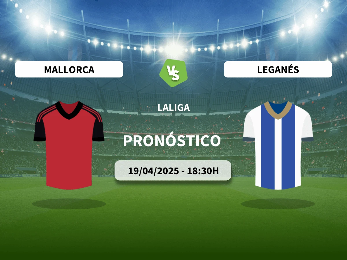 Pronóstico Mallorca – Leganés (19/04/25) | LaLiga
