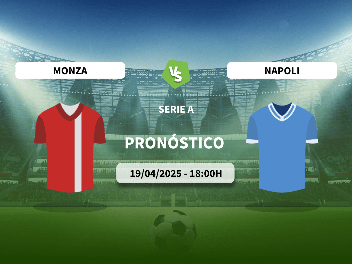 Pronóstico Monza vs Napoli (19/04/2025)