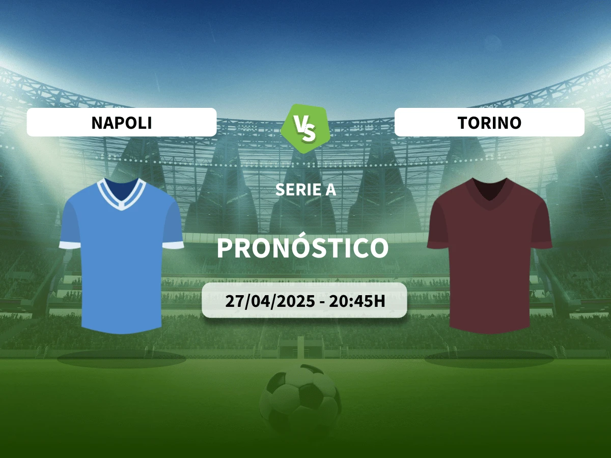Pronóstico Nápoles – Torino (27/04/25) | Serie A