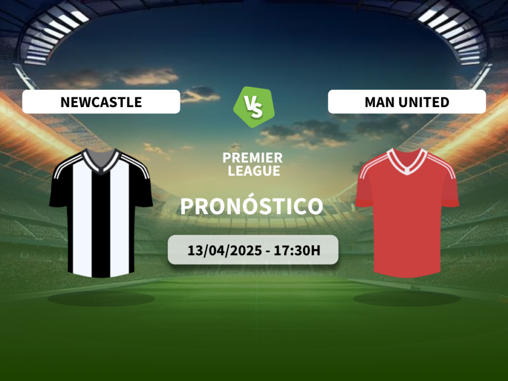 Pronóstico Newcastle vs Manchester United (13/04/2025)