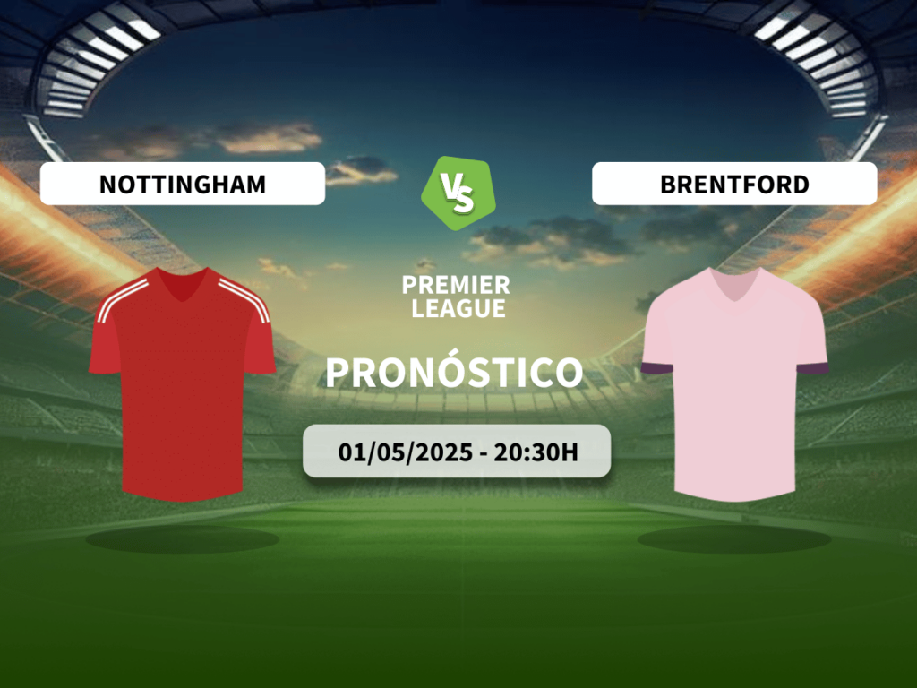 Pronóstico Nottingham Forest vs Brentford (01/05/2025)