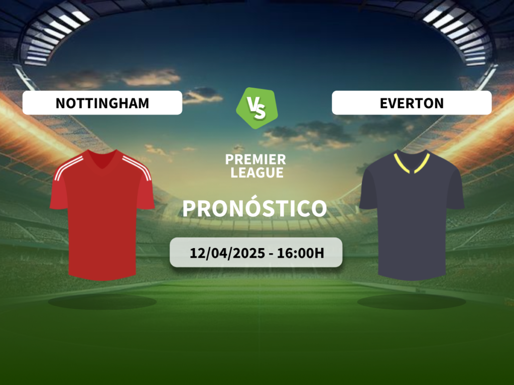 Pronóstico Nottingham Forest vs Everton (12/04/2025)