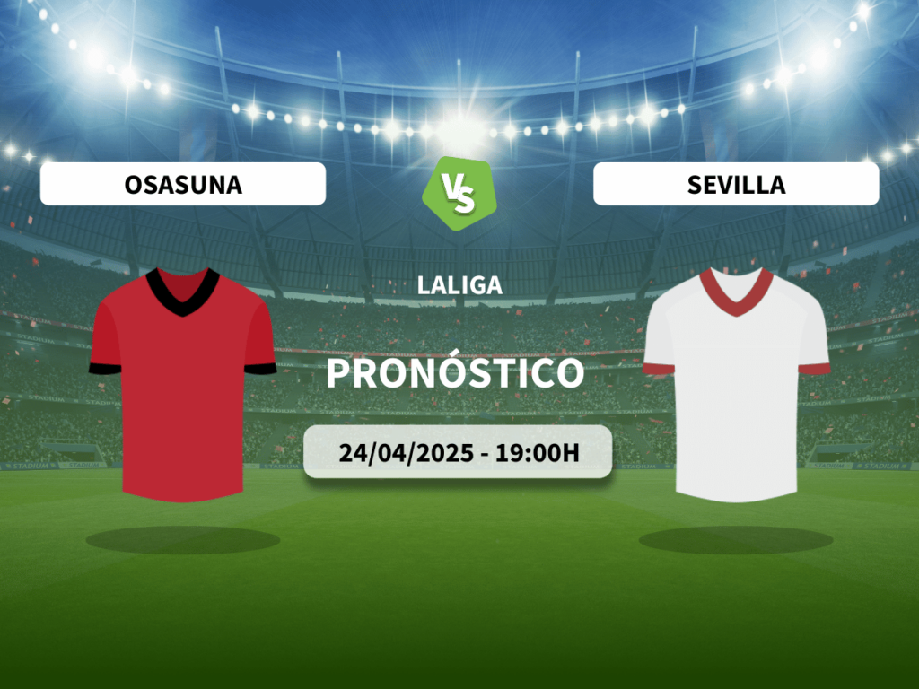 Pronóstico CA Osasuna vs Sevilla FC (24/04/2025)