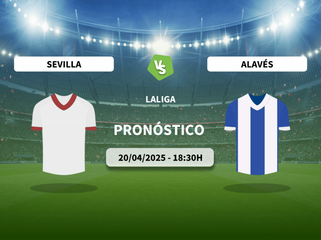 Pronóstico Sevilla FC vs Deportivo Alavés (20/04/2025)