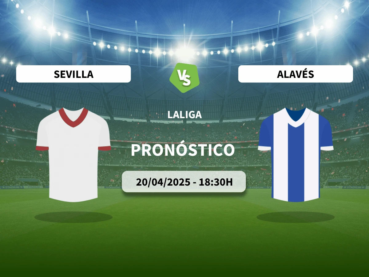 Pronóstico Sevilla – Alavés (20/04/25) | LaLiga