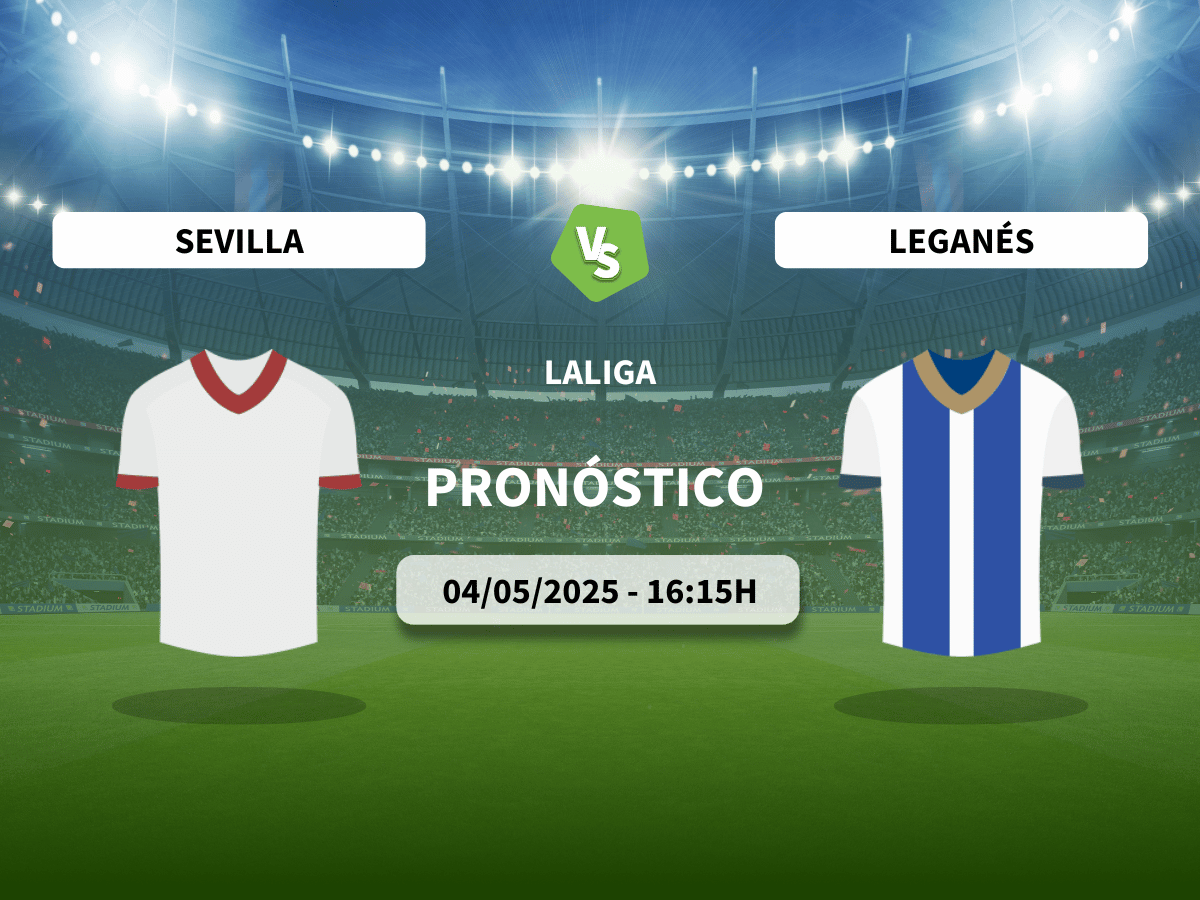 Pronóstico Sevilla FC vs CD Leganés (04/05/2025)
