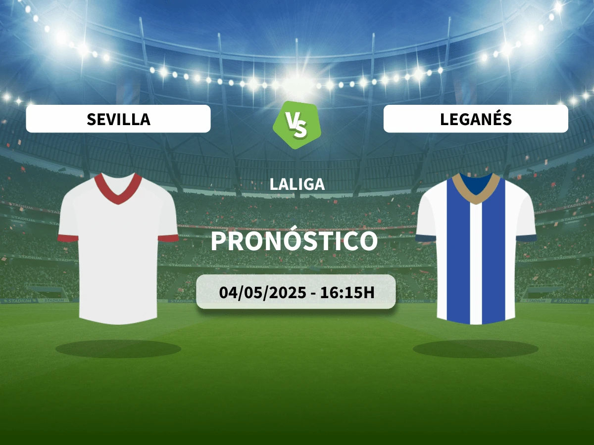 Pronóstico Sevilla – Leganés (04/05/25) | LaLiga