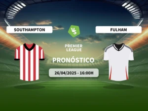 Pronóstico Southampton vs Fulham (26/04/2025)