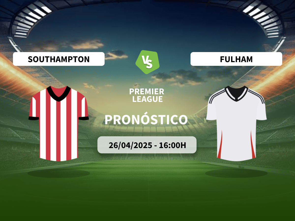 Pronóstico Southampton vs Fulham (26/04/2025)