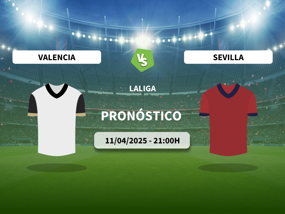 Pronóstico Valencia – Sevilla (11/04/25) | LaLiga
