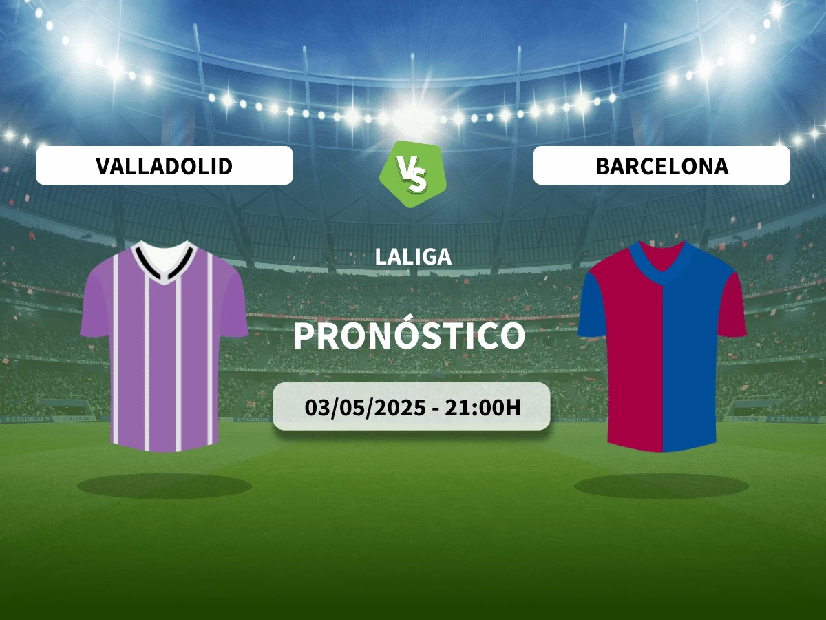 Pronóstico Valladolid – Barcelona (03/05/25) | LaLiga