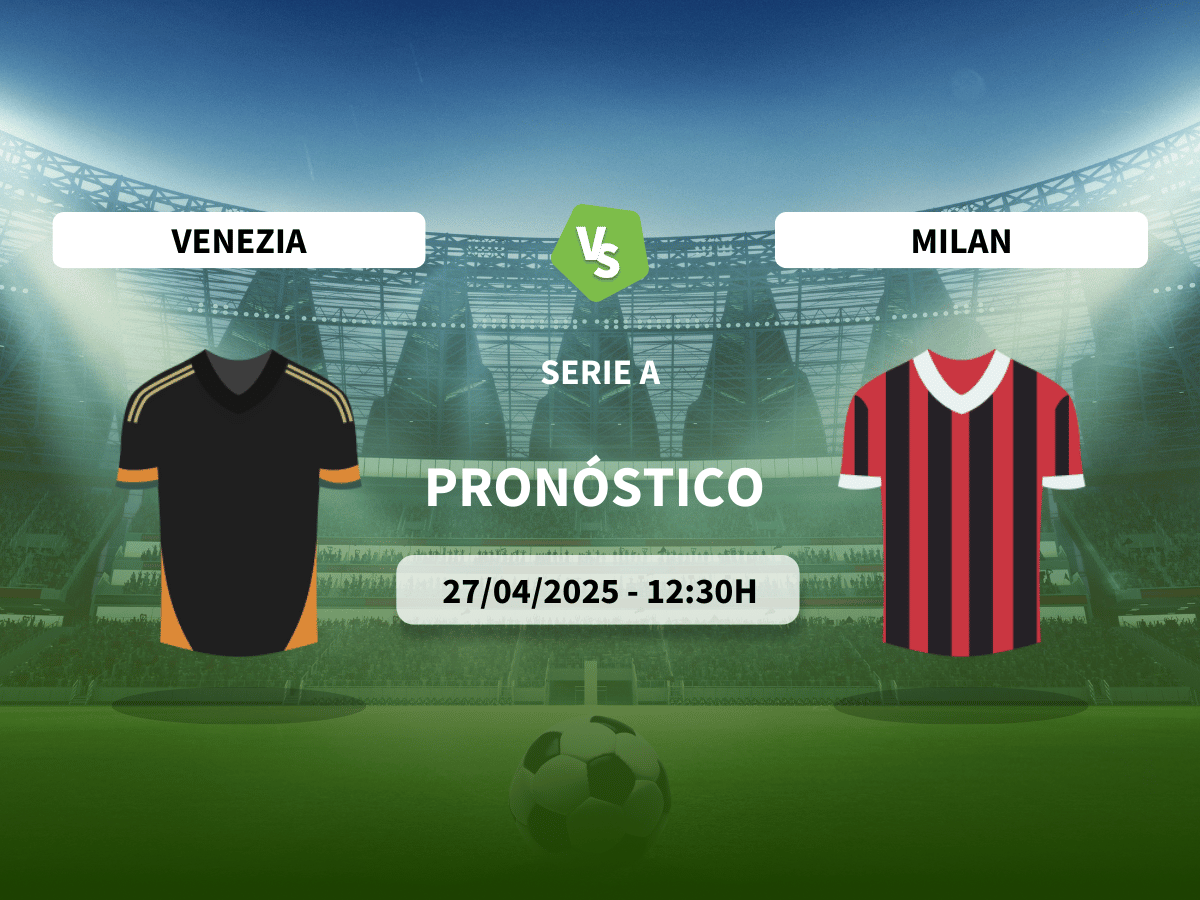 Pronóstico Venezia vs AC Milan (27/04/2025)