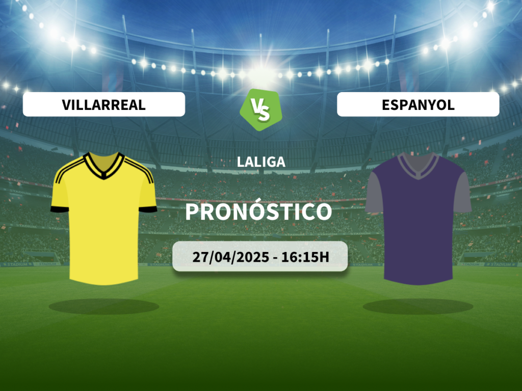 Pronóstico Villarreal vs Espanyol (27/04/2025)