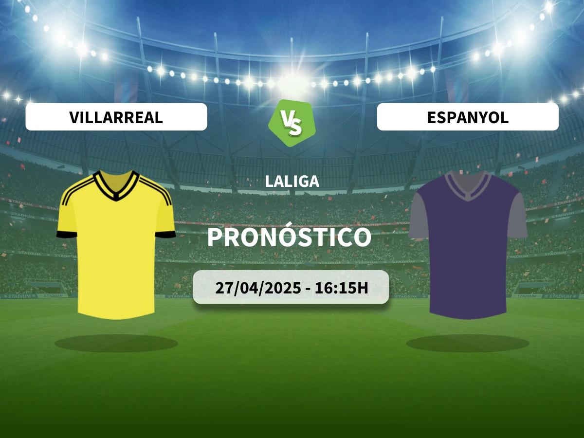 Pronóstico Villarreal – Espanyol (27/04/25) | LaLiga
