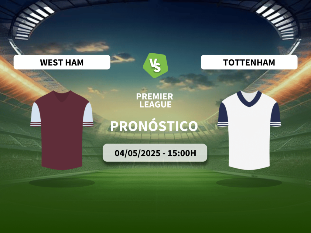 Pronóstico West Ham United vs Tottenham Hotspur (04/05/2025)