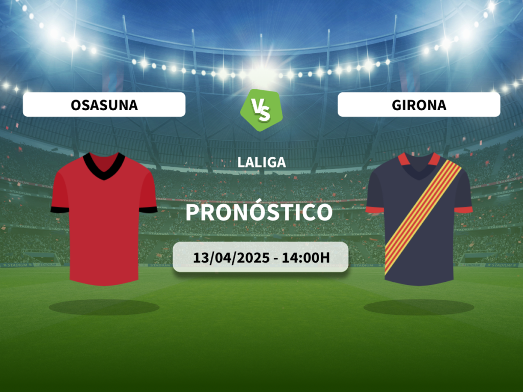 Pronóstico Osasuna vs Girona (13/04/2025)