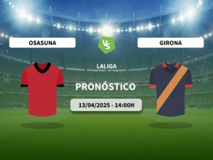 Pronóstico Osasuna vs Girona (13/04/2025)