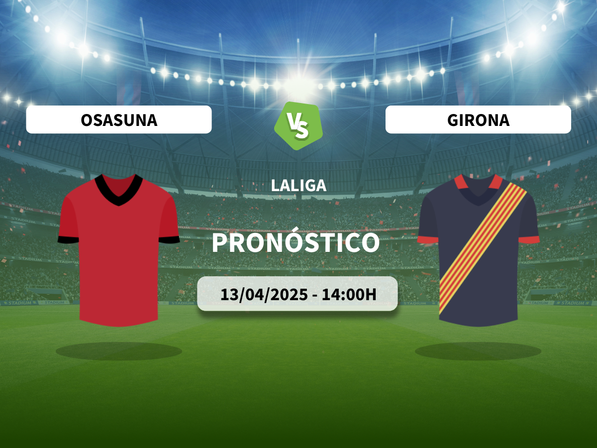 Pronóstico Osasuna vs Girona (13/04/2025)