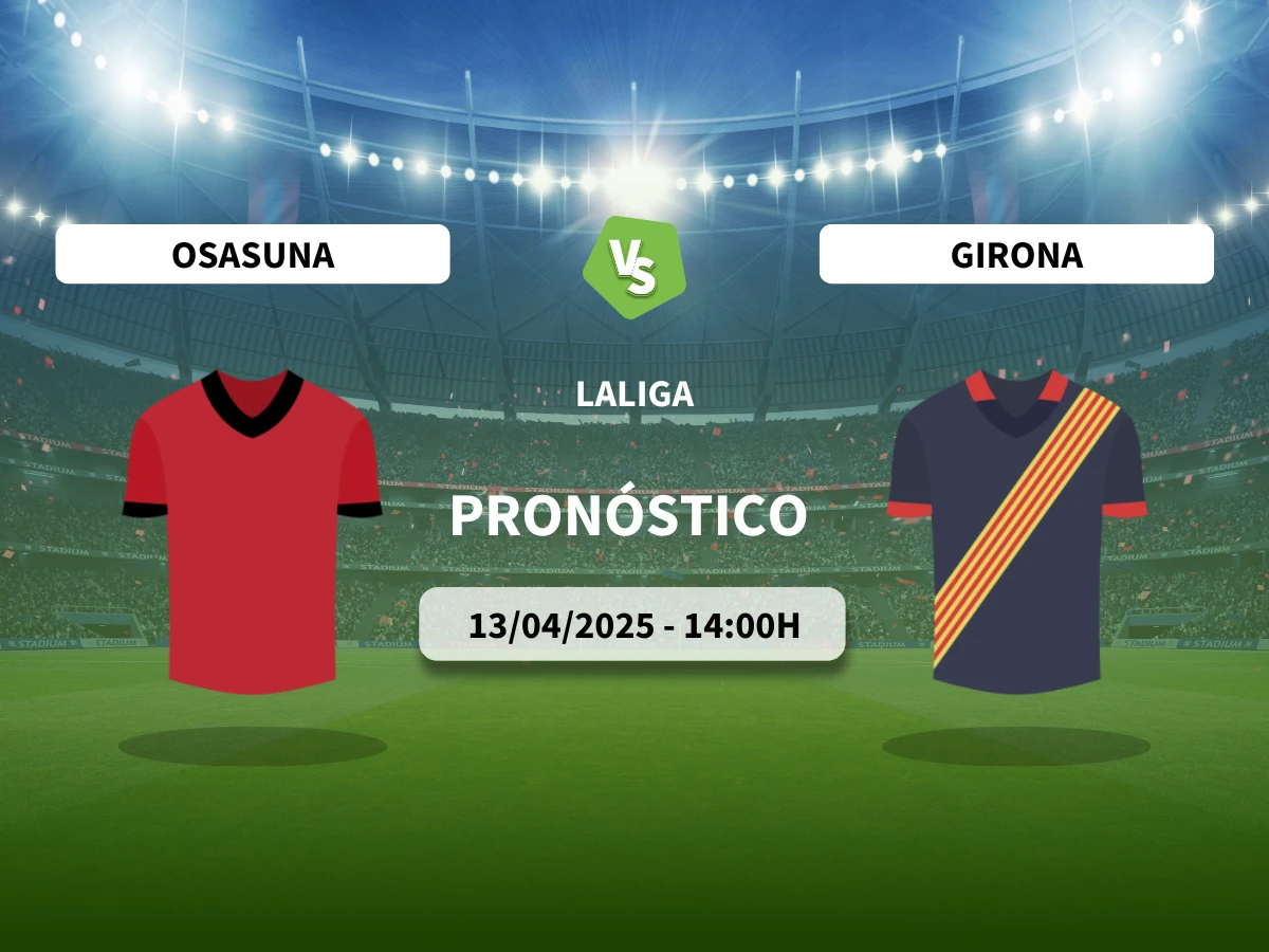 Pronóstico Osasuna – Girona (13/04/25) | LaLiga