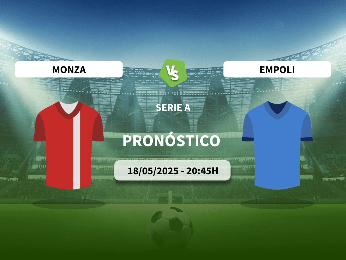 Pronóstico Monza – Empoli (18/05/25) | Serie A