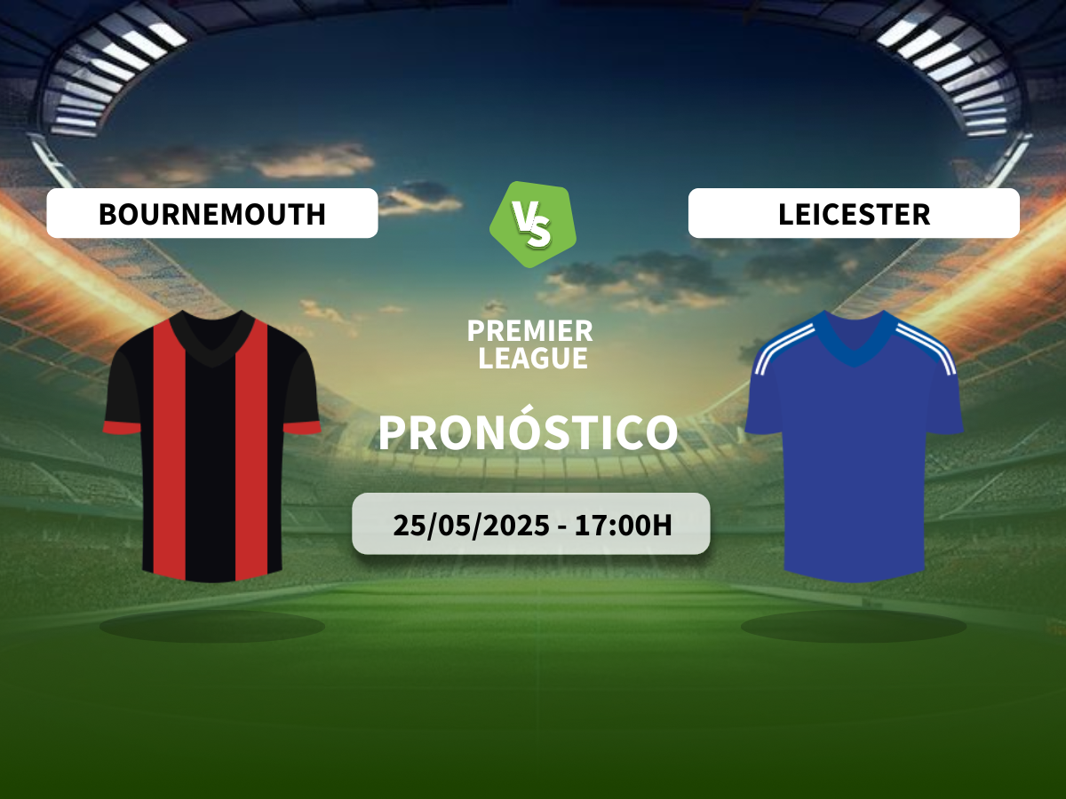 Pronóstico AFC Bournemouth vs Leicester City (25/05/2025)
