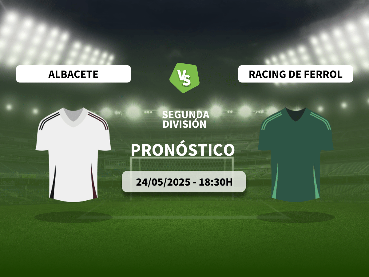 Pronóstico Albacete Balompié vs Racing Club Ferrol (24/05/2025)