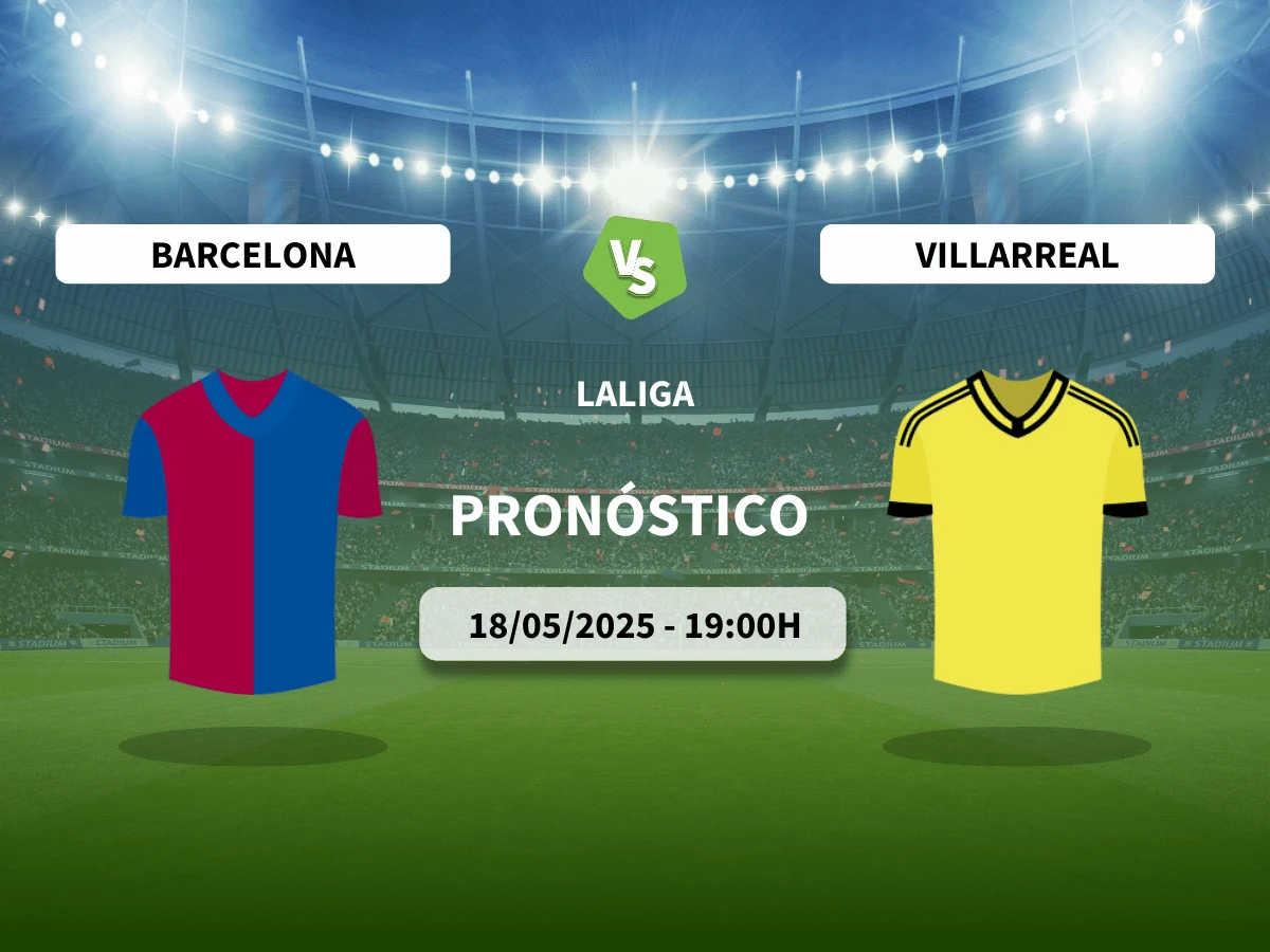 Pronóstico Barcelona – Villarreal (18/05/25) | LaLiga