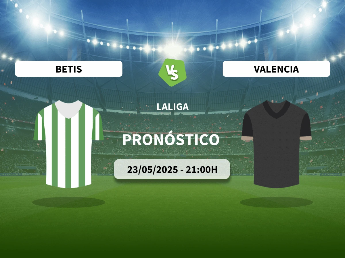 Pronóstico Betis – Valencia (23/05/25) | LaLiga