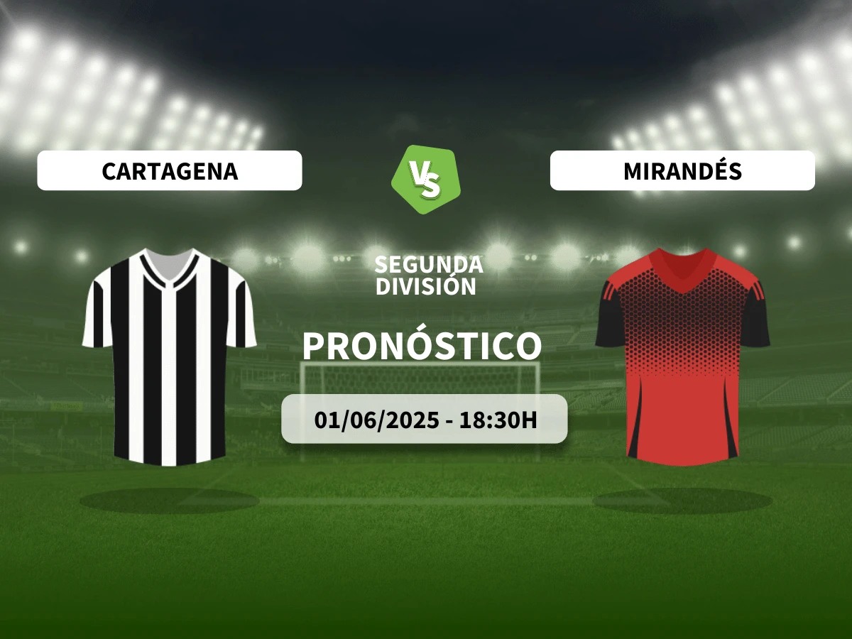 Pronóstico al Cartagena vs Mirandés (01/06/25) | LaLiga Hypermotion